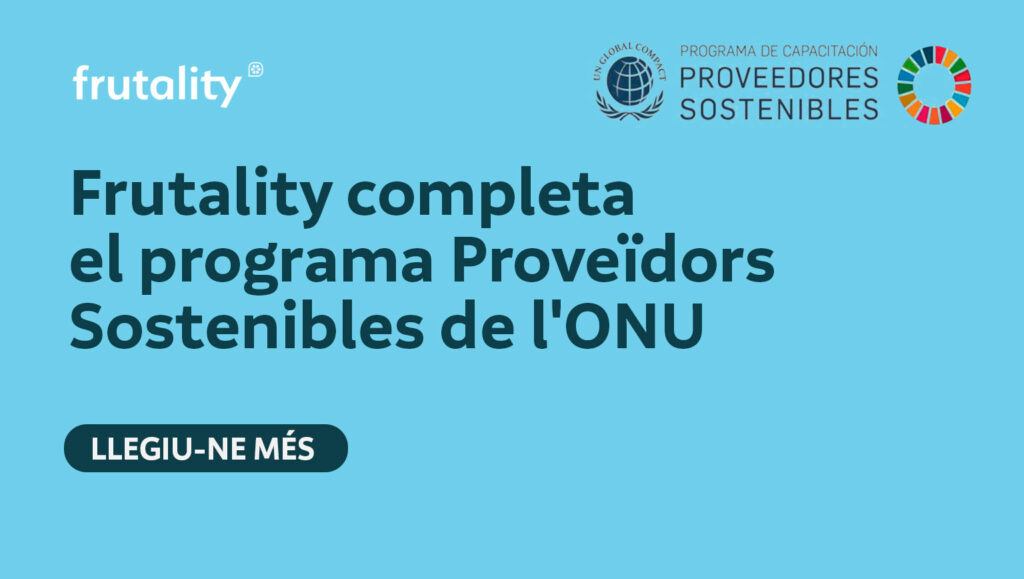 Frutality ha completat el Programa de Proveïdors Sostenibles del Pacte Mundial de l’ONU