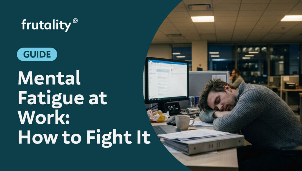 Mental Fatigue at Work: How to Fight It